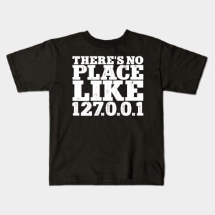 There's no place like 127001 Kids T-Shirt